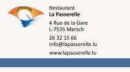 Restaurant La Passerelle  4 Rue de la Gare L-7535 Mersch  26 32 15 66 info@lapasserelle.lu  www.lapasserelle.lu