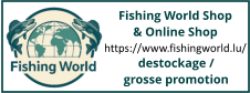 Fishing World Shop  & Online Shop https://www.fishingworld.lu/ destockage / grosse promotion