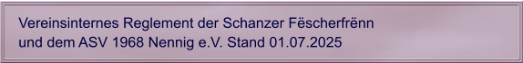 Vereinsinternes Reglement der Schanzer Fëscherfrënn  und dem ASV 1968 Nennig e.V. Stand 01.07.2025
