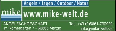 ANGELFACHGESCHÄFT Im Römergarten 7 - 66663 Merzig Tel.: +49 (0)6861-790929 info@mike-welt.de